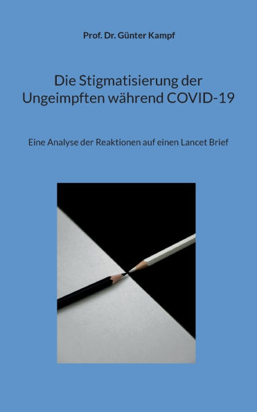Die Stigmatisierung der Ungeimpften wï¿½hrend COVID-19: Eine Analyse der Reaktionen auf einen Lancet Brief