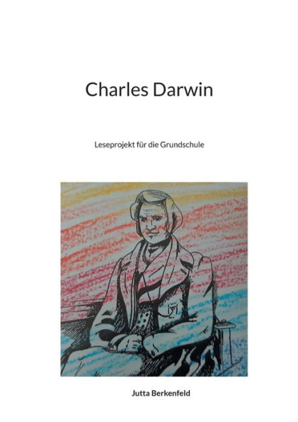 Charles Darwin: Leseprojekt fÃ¯Â¿Â½r die Grundschule