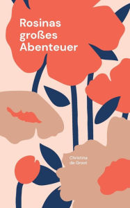Title: Rosinas groï¿½es Abenteuer, Author: Christina De Groot