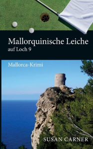 Title: Mallorquinische Leiche auf Loch 9: Mallorca-Krimi, Author: Susan Carner