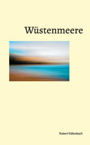 Title: Wï¿½stenmeere, Author: Robert Fïllenbach