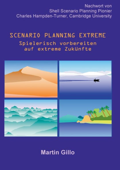 Scenario Planning Extreme: Spielerisch vorbereiten auf extreme Zukï¿½nfte