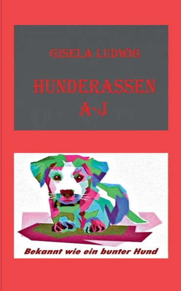 Hunderassen A-J: Bekannt wie ein bunter Hund