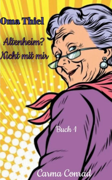 Oma Thiel: Altenheim? Nicht mit mir