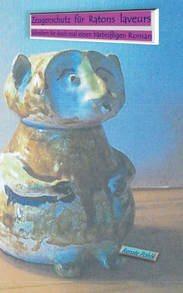 Zeugenschutz fï¿½r Ratons laveurs: Schreiben Sie doch mal einen bï¿½rbeiï¿½igen Roman ...