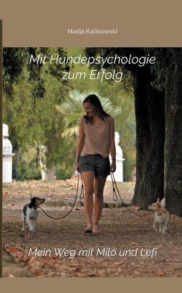 Mit Hundepsychologie zum Erfolg: Mein Weg mit Milo und Lefi