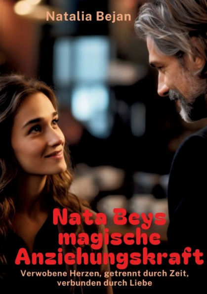 Nata Beys magische Anziehungskraft: Verwobene Herzen, getrennt durch Zeit, verbunden durch Liebe