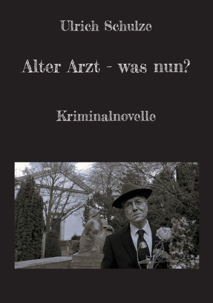Alter Arzt - was nun?: Kriminalnovelle