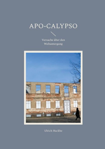 Apo-Calypso: Versuche ï¿½ber den Weltuntergang