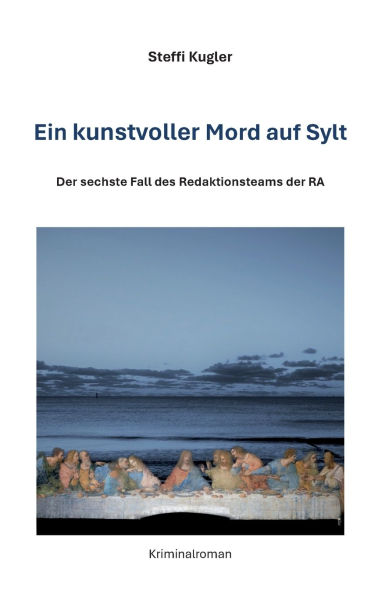 Ein kunstvoller Mord auf Sylt: Der sechste Fall des Redaktionsteam der RA