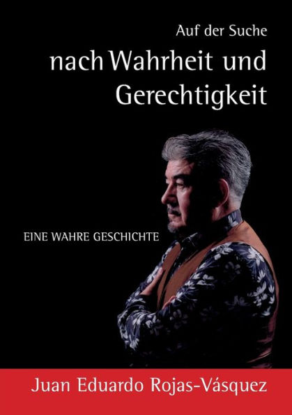 Auf der Suche nach Wahrheit und Gerechtigkeit: Eine wahre Geschichte