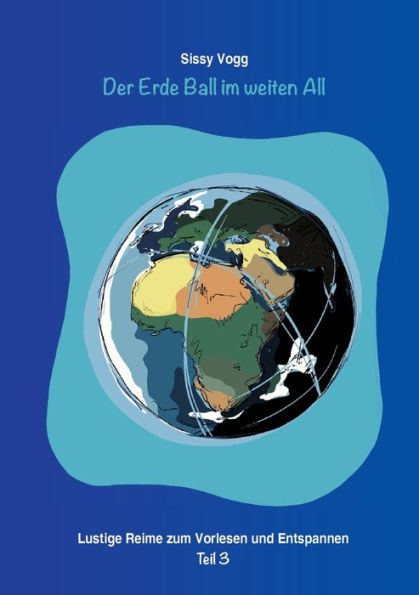Der Erde Ball im weiten All: Lustige Reime zum Vorlesen und Entspannen Teil 3