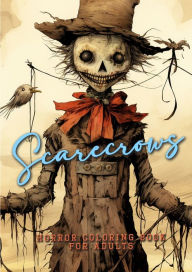Title: Scarecrows Horro Coloring Book for Adults: Halloween Grayscale Coloring Book Gothic Horror Scarecrows Coloring Book for Adults creepy funny scarecrows halloween Coloring, Author: Monsoon Publishing