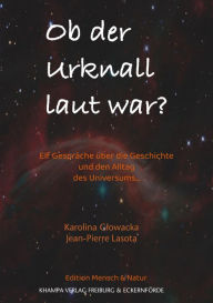 Title: Ob der Urknall laut war?: Elf Gespräche über die Geschichte und den Alltag des Universums ..., Author: Karolina Glowacka