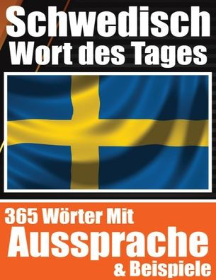 Schwedisches Wort des Tages Schwedischer Wortschatz leicht gemacht: Ihre tägliche Dosis Schwedisch lernen Mühelos Schwedisch lernen mit alltäglichen Wörtern, Aussprachen und Kontextbeispielen für Reisende, Studenten und Sprachbegeisterte