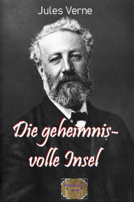 Title: Die geheimnisvolle Insel: Illustrierte Ausgabe, Author: Jules Verne