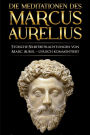 Meditationen des Marcus Aurelius: Marc Aurels stoische Selbstbetrachtungen in Deutsch - sprachlich überarbeitet und lyrisch kommentiert