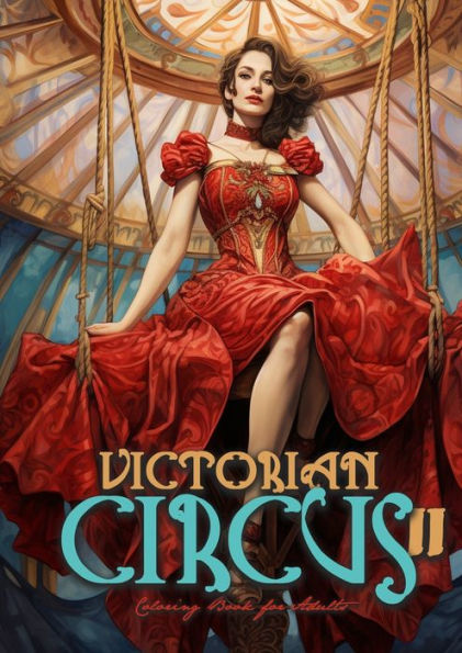 Victorian Circus Coloring Book for Adults 2: Victorian Coloring Book for Adults Grayscale Victorian Circus Grayscale coloring book Victorian Fashion Coloring BookA452P