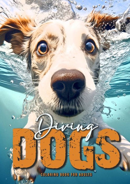 Diving Dogs Coloring Book for Adults: Funny Dogs Coloring Book for Adults Grayscale Dogs Coloring Book A4 54P
