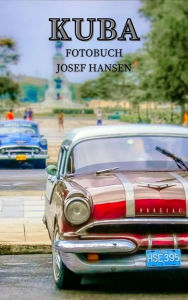 Title: Kuba: Fotobuch mit 82 Abbildungen, Author: Josef Hansen
