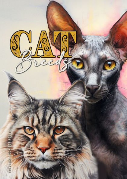 Cat Breeds Coloring Book for Adults: Cats Coloring Book for Adults Grayscale Cats Coloring Book Main Coon Bengal Sphinx Persian.. A4 52P