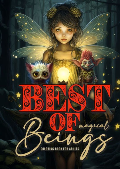 Best of magical Beings Coloring Book for Adults: Fairies Coloring Book for Adults Grayscale Best of Elves, Gnomes, Fairies coloring book adults, Pixies, Forest Spirit, Trolls