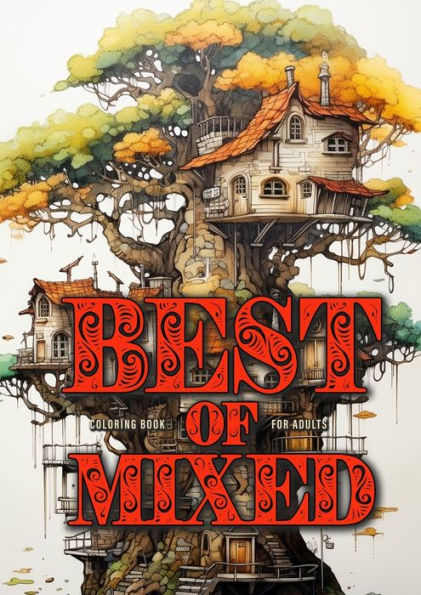 Best of Mixed Coloring Book for Adults: Mixed Coloring Book for Adults Grayscale Best of Jars, Swords, zentangle Landscapes, Alien worlds, Cactus, Camping, Chandelliers