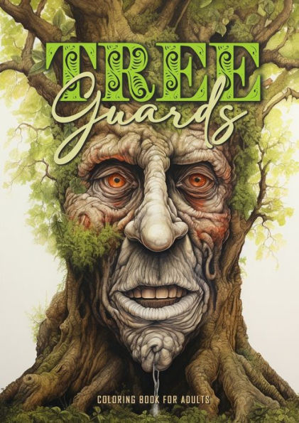 Tree Guards Coloring Book for Adults: Trees Coloring Book Grayscale Tree Coloring Book for Adults fantasy forest wodden faces coloring book portraits A4 52P