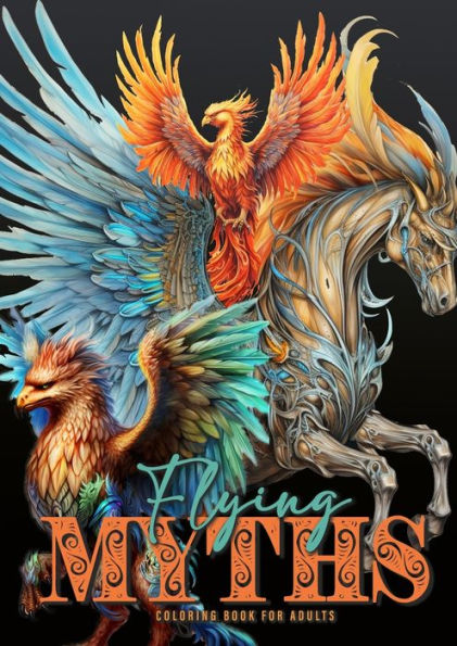 Flying Myths Coloring Book for Adults: Greek Mythology Coloring Book Fantasy Coloring Book for Adults Icarus, Griffin, Phoenix Coloring Book