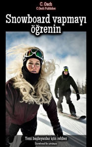 Title: Snowboard yapmayi ögrenin: Snowboard'da ustalasin, Author: C. Oach