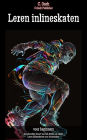 Leren inlineskaten: De behendige kunst van het glijden op asfalt: Leren inlineskaten voor avonturiers.