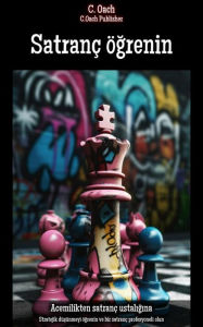 Title: Satranç ögrenin: Stratejik düsünmeyi ögrenin ve bir satranç profesyoneli olun, Author: C. Oach