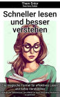 Schneller lesen und besser verstehen: Entdecke die Geheimnisse, um effektiv zu lesen und tiefes Verständnis zu gewinnen