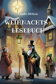 Title: Charles Dickens Weihnachtslesebuch: Die schönsten Weihnachtsgeschichten, Author: Charles Dickens