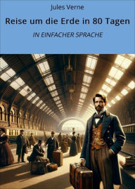Title: Reise um die Erde in 80 Tagen: In Einfacher Sprache, Author: Jules Verne