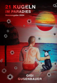Title: 21 Kugeln im Paradies: Neuausgabe 2024, Author: Gigi Gusenbauer