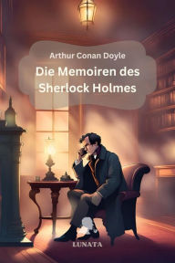 Title: Die Memoiren des Sherlock Holmes: Erzählungen, Author: Arthur Conan Doyle