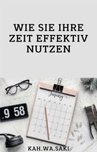 Title: Wie Se Ihre Zeit effektiv nutzen, Author: Kahwa Mashal