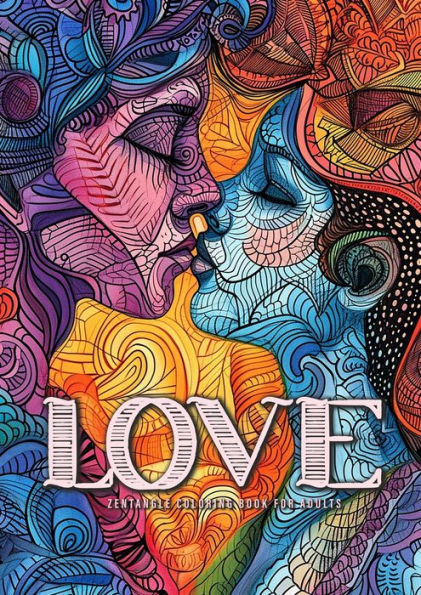 Love Zentangle Coloring Book for Adults: Zentangle Coloring Book for Adults ValentineÃ¯Â¿Â½s Day coloring book I love you Coloring BookA454P