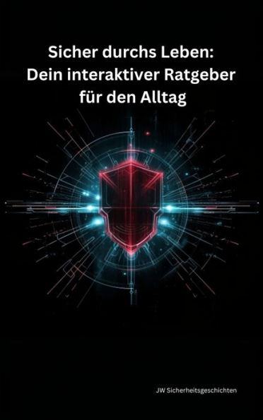 Sicher durchs Leben: Dein interaktiver Ratgeber für den Alltag