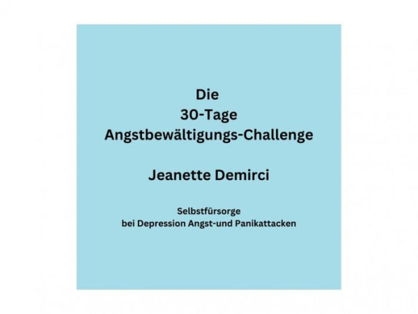 30 Tage Angstbewältigungs-Challenge: Kleine Impulse für ein entspannteres Leben