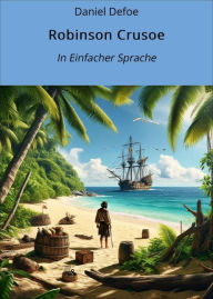 Title: Robinson Crusoe: In Einfacher Sprache, Author: Daniel Defoe