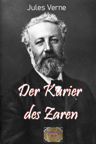Title: Der Kurier des Zaren: Illustrierte Ausgabe, Author: Jules Verne