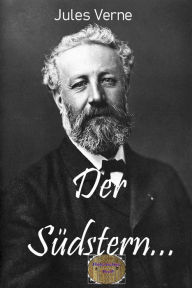 Title: Der Südstern oder Das Land der Diamanten: Illustrierte Ausgabe, Author: Jules Verne