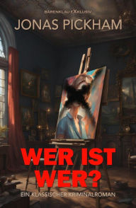 Title: Wer ist wer? - Ein klassischer Kriminalroman, Author: Jonas Pickham