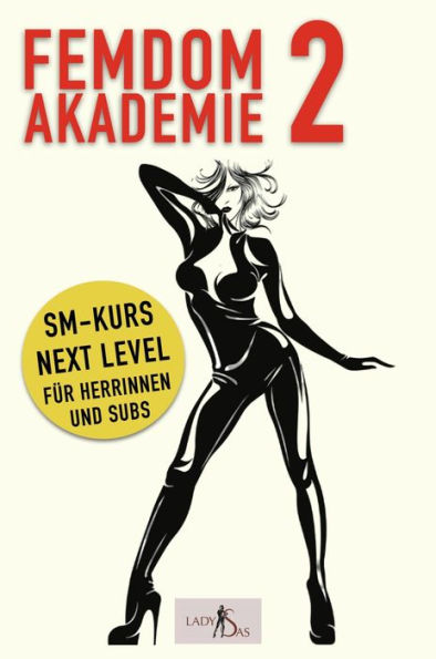 Femdom Akademie 2: SM Kurs Next Level für Herrinnen und Subs