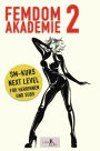 Femdom Akademie 2: SM Kurs Next Level für Herrinnen und Subs