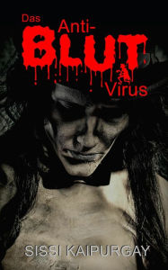 Title: Das Anti-Blut Virus, Author: Sissi Kaipurgay