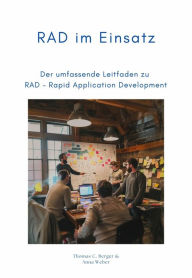 Title: RAD im Einsatz: Der umfassende Leitfaden zu RAD - Rapid Application Development, Author: Thomas C. Berger
