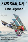 FOKKER DR 1 - Eine Legende: Das Flugzeug des Roten Barons Manfred von Richthofen